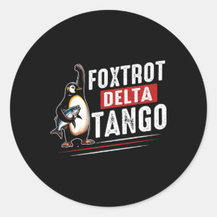 Foxtrots Deltas Tangos Penguins Anti Trump 6  Classic Round Sticker