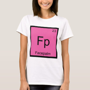 Fp - Facepalm Chemistry Element Symbol Meme Tee