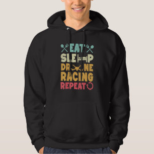Fpv Drone Quadcopter Eat Sleep Drone Racing Repeat Hoodie