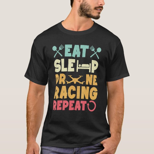Fpv Drone Quadcopter Eat Sleep Drone Racing Repeat T-Shirt (Front)