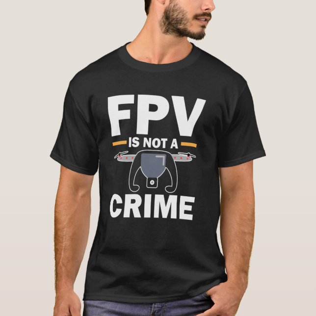 FPV Is Not a Crime Tech Freedom Flight Squad T-Shirt (Front)