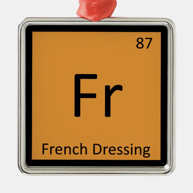 Fr - French Dressing Chemistry Periodic Table Metal Ornament (Front)