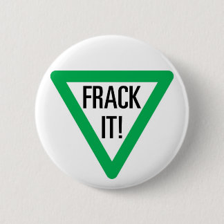 Frack It! 6 Cm Round Badge