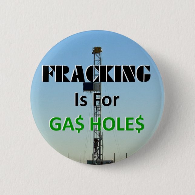 Fracking For Gas Holes 6 Cm Round Badge (Front)