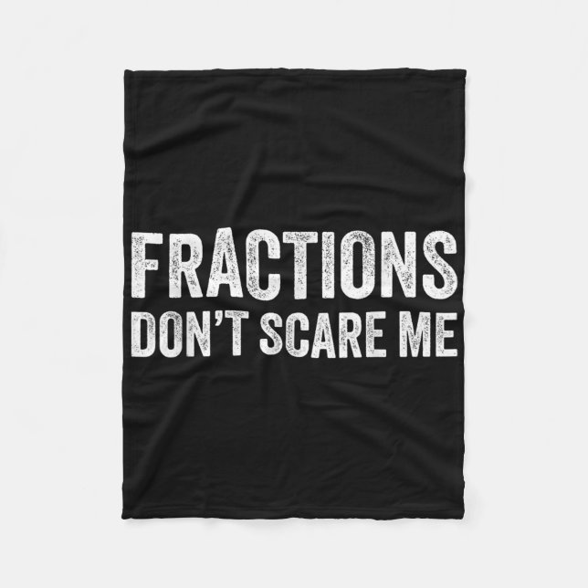 Fractions Dont Scare Me _ Funny Math Teacher  Fleece Blanket (Front)