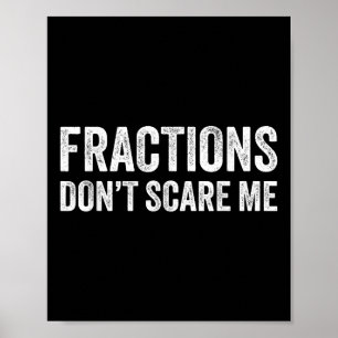 Fractions Dont Scare Me _ Funny Math Teacher  Poster