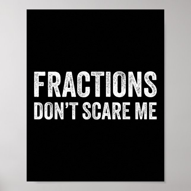 Fractions Dont Scare Me _ Funny Math Teacher  Poster (Front)