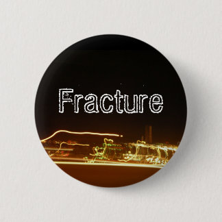 Fracture 6 Cm Round Badge