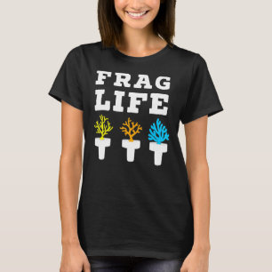 Frag Life Coral Reef Saltwater  Aquarium T-Shirt