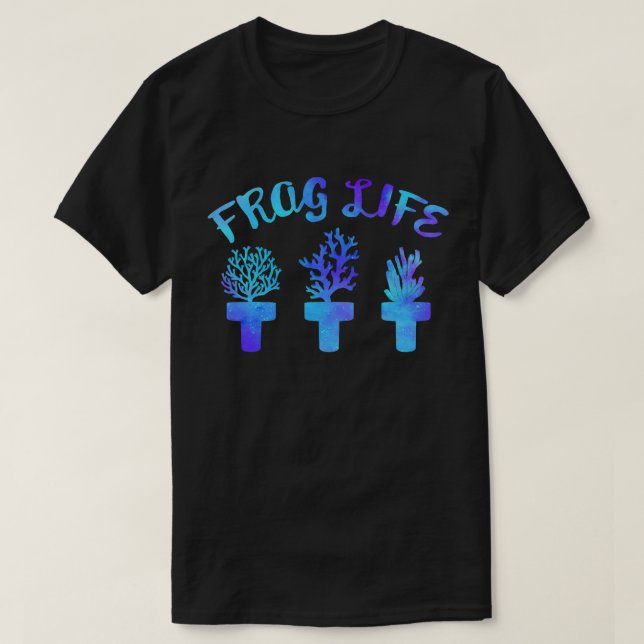 Frag Life Coral Reef Saltwater Funny Aquarium Aqua T-Shirt (Design Front)