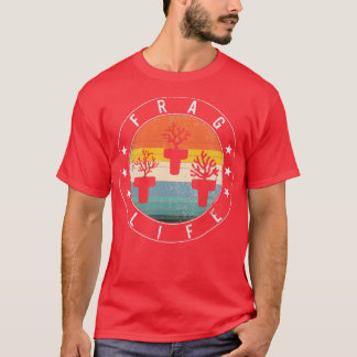 Frag Life Coral Salt Water Coral Shirt Coral Gift 