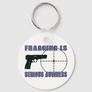 Fragging Is Serious Business Key Ring