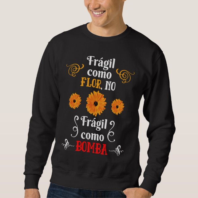 Frágil como Flor No Fragil como Bomba un Feminista Sweatshirt (Front)