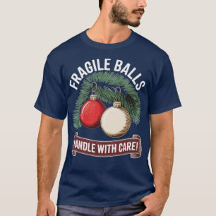 Fragile Balls Handle With Care T-Shirt