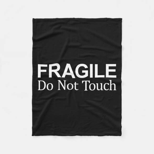 Fragile - Do Not Touch -  Fleece Blanket (Front)