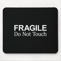 Fragile - Do Not Touch -