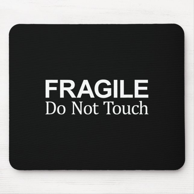 Fragile - Do Not Touch -  Mouse Pad (Front)