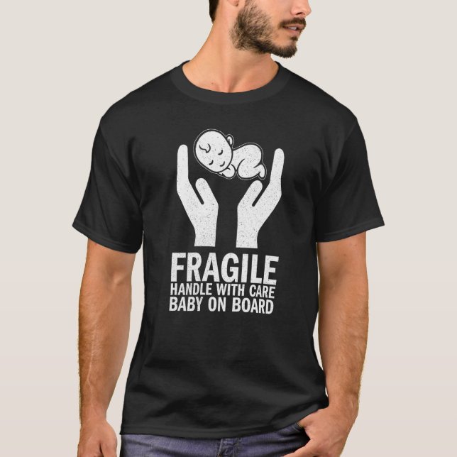 Fragile Handle With Care Baby On Board T-Shirt (Front)