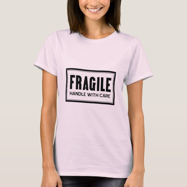 Fragile Handle With Care Ladies T-Shirt (Front)