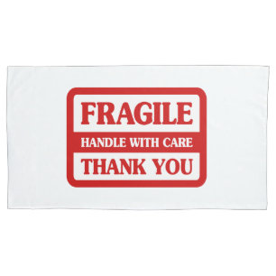 Fragile Handle With Care Pillowcase