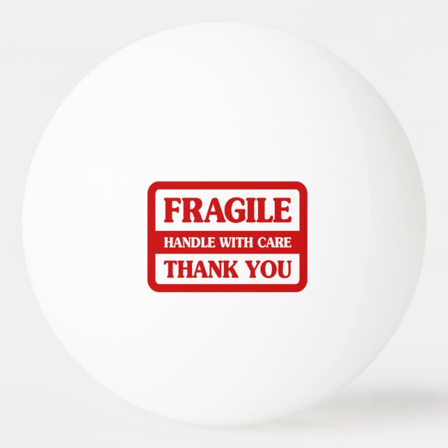 Fragile Handle With Care Ping Pong Ball (Front)