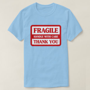 Fragile Handle With Care T-Shirt