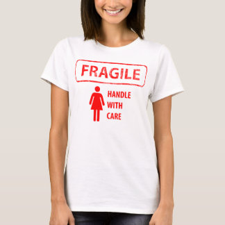 Fragile Handle With Care T Shirt