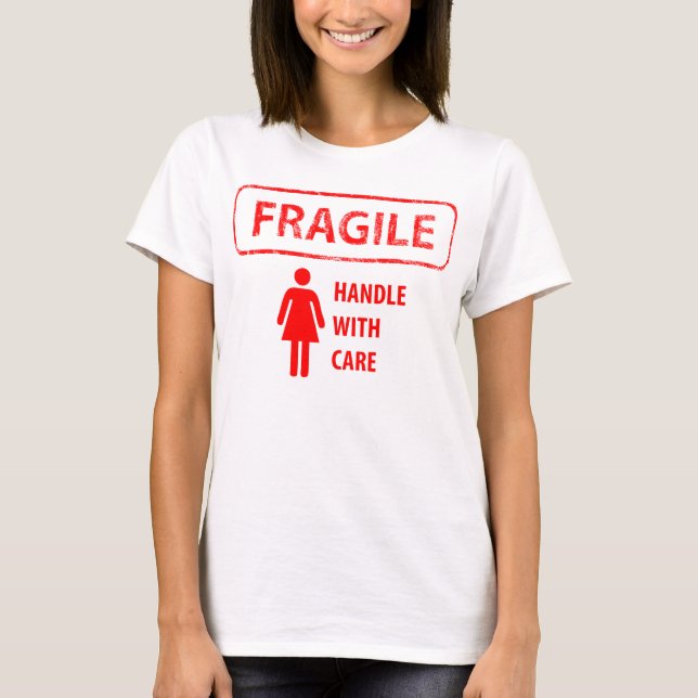 Fragile Handle With Care T Shirt (Front)