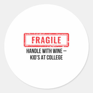 Fragile Handle With Wine Kid At College Parent Mum Classic Round Sticker