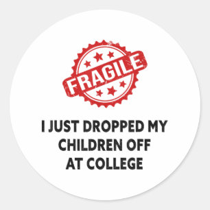 Fragile I Just Dropped My Children Off At College Classic Round Sticker