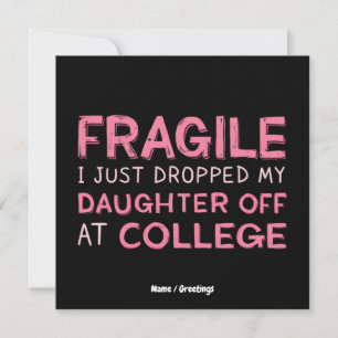 Fragile I Just Dropped My Daughter Off at College  Invitation