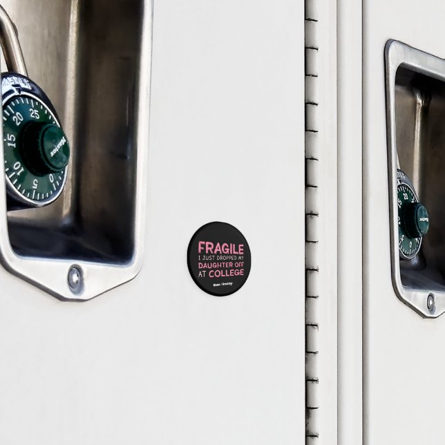 Fragile I Just Dropped My Daughter Off at College  Magnet (In Situ (Locker))