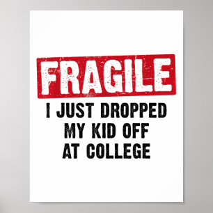 Fragile I Just Dropped My Kid At College Mum & Poster