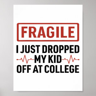 Fragile I Just Dropped My Kid Off At College Mum L Poster