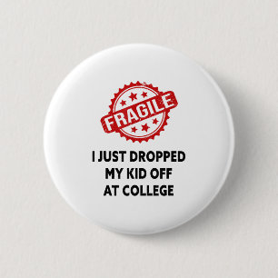 Fragile I Just Dropped My Kid Off At College Mum M 6 Cm Round Badge