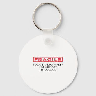Fragile I Just Dropped My Kid Off At College Paren Key Ring