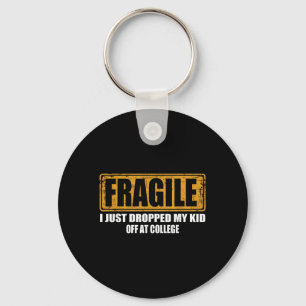 Fragile I Just Dropped My Kid Off At College Paren Key Ring