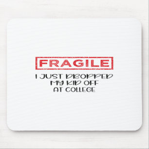Fragile I Just Dropped My Kid Off At College Paren Mouse Pad