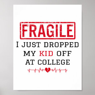 Fragile I Just Dropped My Kid Off At College Paren Poster