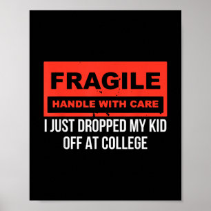 Fragile I Just Dropped My Kid Off At College Paren Poster