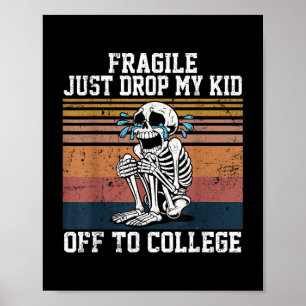 Fragile I Just Dropped My Kid Off At College Poster