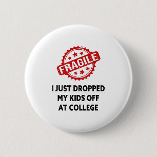 Fragile I Just Dropped My Kids Off At College Mum 6 Cm Round Badge