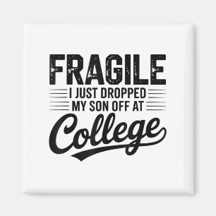 Fragile I Just Dropped My Son Off At College Desig Magnet