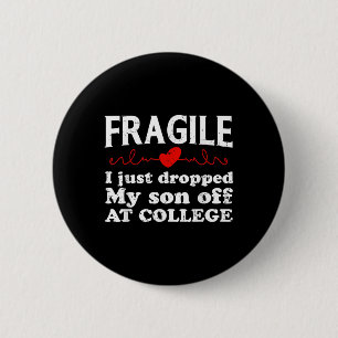 Fragile I Just Dropped My Son Off At College Drop 6 Cm Round Badge