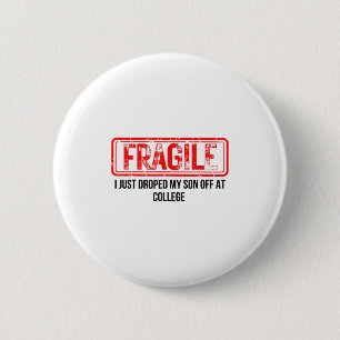 Fragile I Just Dropped My Son Off At College Funny 6 Cm Round Badge