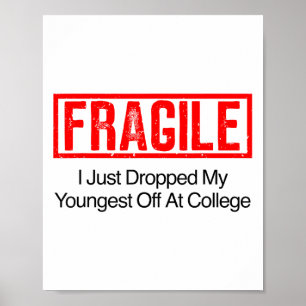 Fragile I Just Dropped My Youngest Off At College Poster