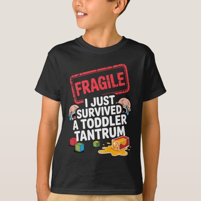 Fragile I Survived A Toddler Tantrum Funny Parent  T-Shirt (Front)