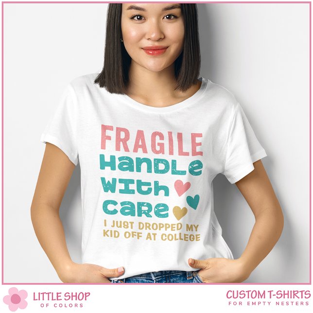 Fragile Just Dropped My Kid Off at College T-Shirt (Creator Uploaded)