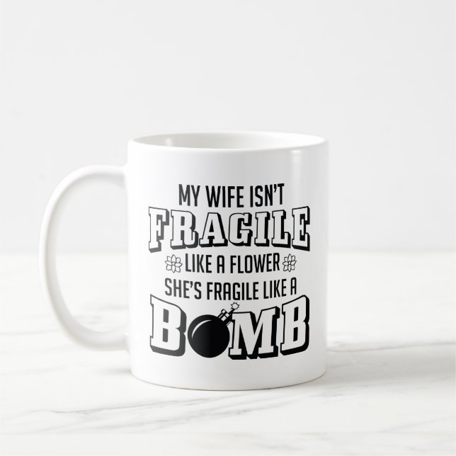 Fragile Like A Bomb Coffee Mug (Left)
