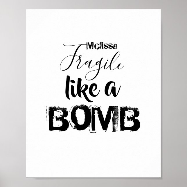 Fragile Like a Bomb Personalized Inspiration Quote Poster (Front)
